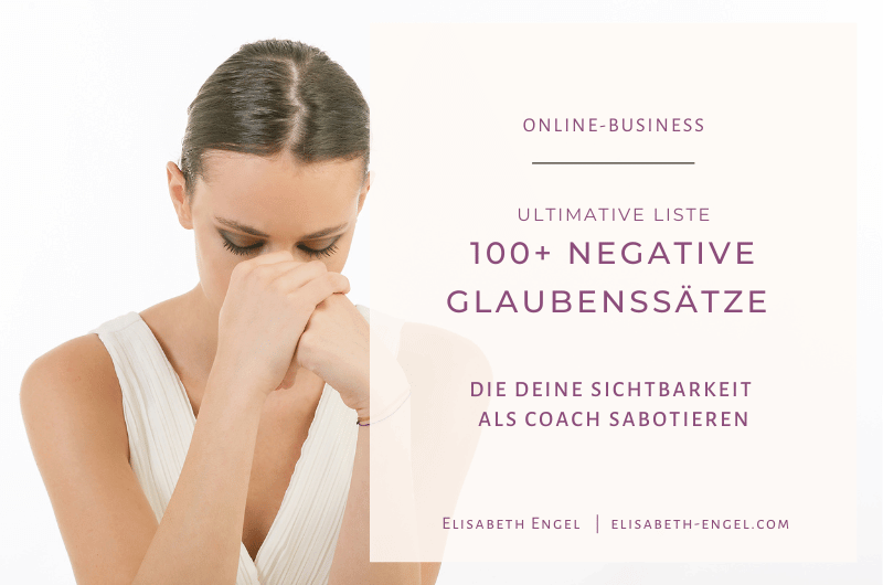 100 negative Glaubenssätze, die deine Sichtbarkeit als Coach blockieren